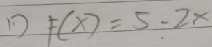 F(x)=5-2x