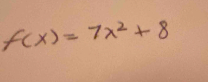 f(x)=7x^2+8