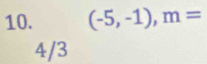 (-5,-1), m=
4/3