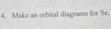 Make an orbital diagrams for Se.