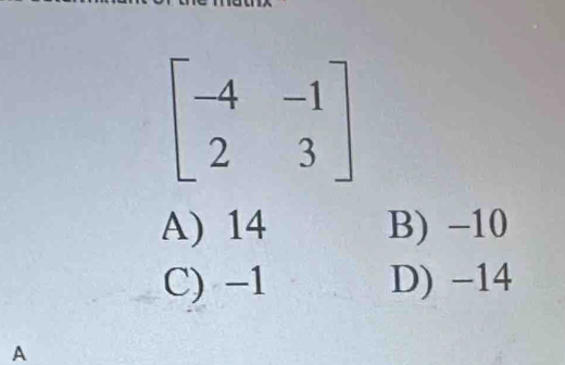 A) 14 B) -10
C) -1 D) -14
A