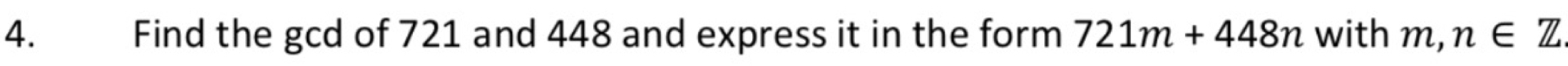 Find the gcd of 721 and 448 and express it in the form 721m+448n with m,n∈ Z