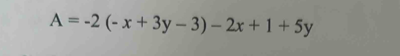 A=-2(-x+3y-3)-2x+1+5y