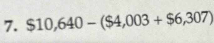 $10,640-($4,003+$6,307)