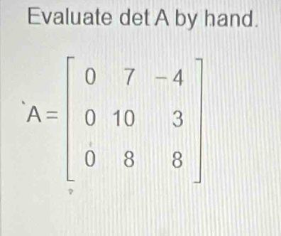 Evaluate det A by hand.