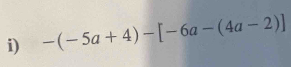 -(-5a+4)-[-6a-(4a-2)]