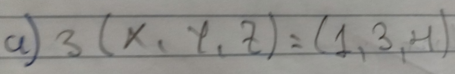 a 3(x,y,z)=(1,3,4)