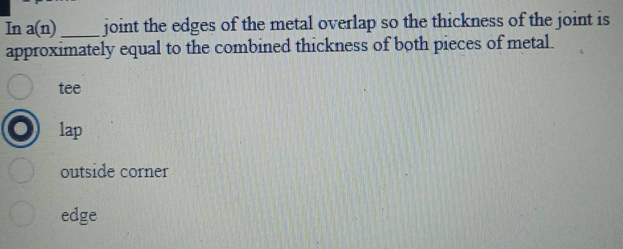 Solved: In a(n) _joint the edges of the metal overlap so the thickness ...