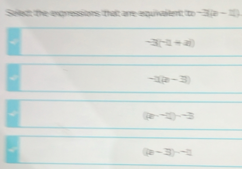 -3(a-1)
-3(-1+a))
-1(a-3)
(2-2)-3
(a-3)-1