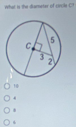 What is the diameter of circle C?
10
4
8
6