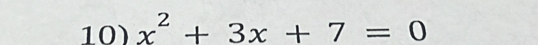 x^2+3x+7=0