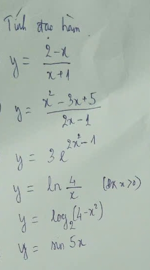 Tich dao ham
y= (2-x)/x+1 
y= (x^2-3x+5)/2x-1 
y=3e^(2x^2)-1
y=ln  4/x  (8kx>0)
y=log _2(4-x^2)
y=mn5x