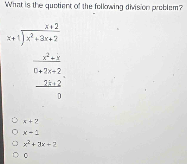 What is the quotient of the following division problem?
beginarrayr 3x-1 x-1encloselongdiv x^2+5^2 x^2+x-2 2x^2+7x^2 -1x-3 0endarray
x+2
x+1
x^2+3x+2
0