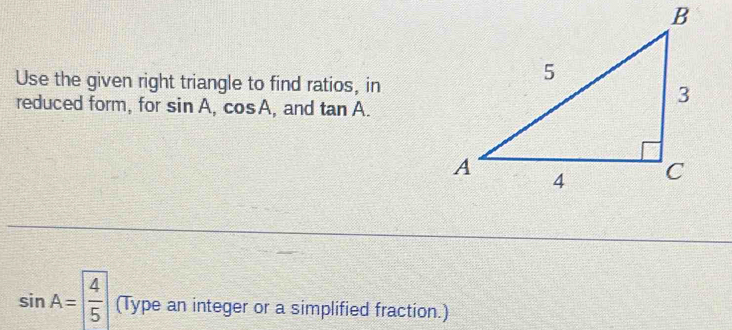 Solved: Use the given right triangle to find ratios, in reduced form ...