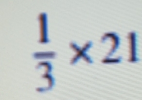  1/3 * 21