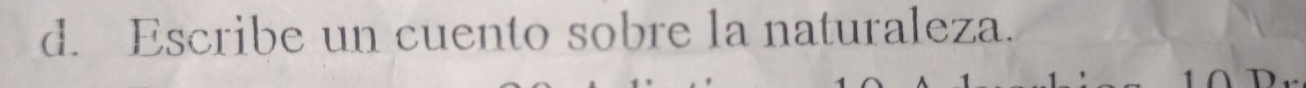 Escribe un cuento sobre la naturaleza. 
A
