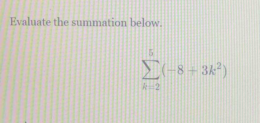 Evaluate the summation below.