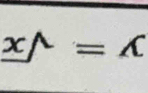 _ x^(wedge)=C