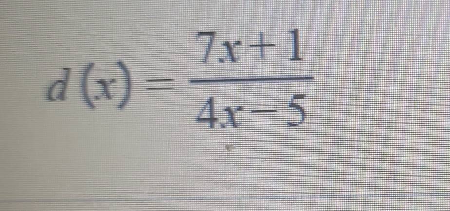 d(x)= (7x+1)/4x-5 