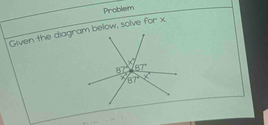 Problem
Given the diagra below, solve for x.