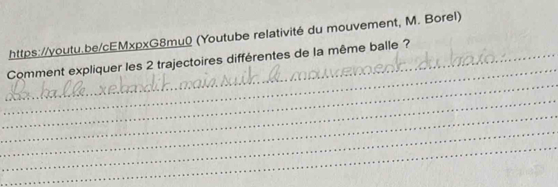 (Youtube relativité du mouvement, M. Borel) 
_ 
_Comment expliquer les 2 trajectoires différentes de la même balle ? 
_ 
_ 
_ 
_ 
_