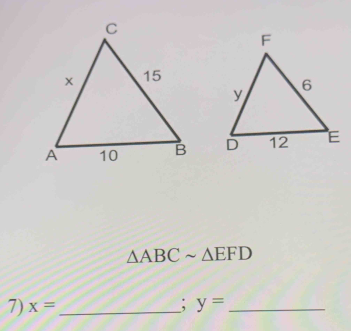 △ ABCsim △ EFD
7) x= _, y= _