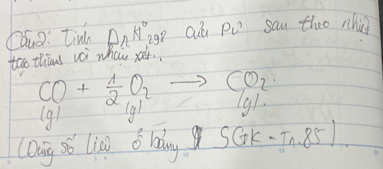 Caug! tinh DnA egp Qu Po sau tho nhi 
too thiaus voi whan seef.
CO+ 1/2 O_2to CO_2
|g| 
(g g1 
CDag s6 lia) 6 ladng SGK-Th.85)