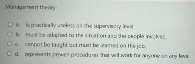 Solved: Management theory: a. is practically useless on the supervisory ...