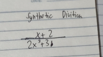 Synthetic Divition
 (x+2)/2x^3+3 