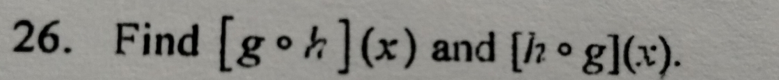 Find [gcirc h](x) and [hcirc g](x).