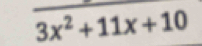 3x^2+11x+10