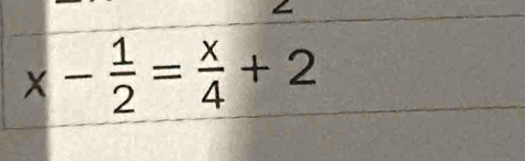 x- 1/2 = x/4 +2