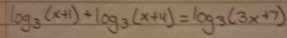 log _3(x+1)+log _3(x+4)=log _3(3x+7)