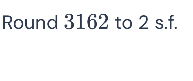 Round 3162 to 2 s.f.