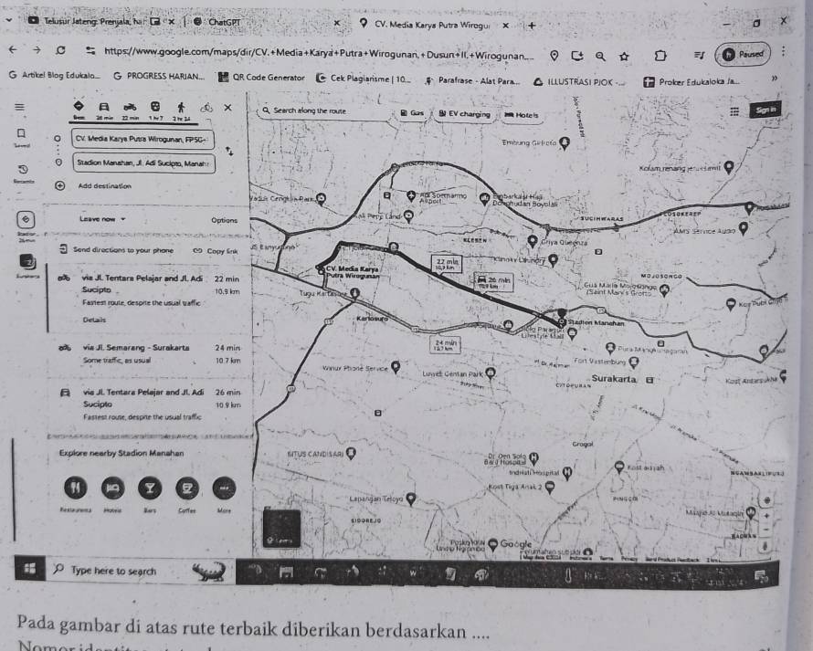 Telusur Jateng: Prenjala, hi '× ChatGPT CV. Media Karya Putra Wirogui X 
a + 
https://www.google.com/maps/dir/CV. +Media+Karya+Putra+Wirogunan,+Dusun+II.+Wirogunan... ρ Cα ☆ D Paused 
G Artikel Blog Edukalo 
= 
. 
Pada gambar di atas rute terbaik diberikan berdasarkan ....
