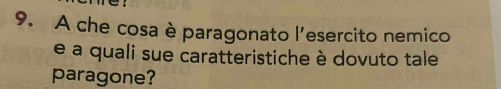 A che cosa è paragonato l'esercito nemico 
e a quali sue caratteristiche è dovuto tale 
paragone?