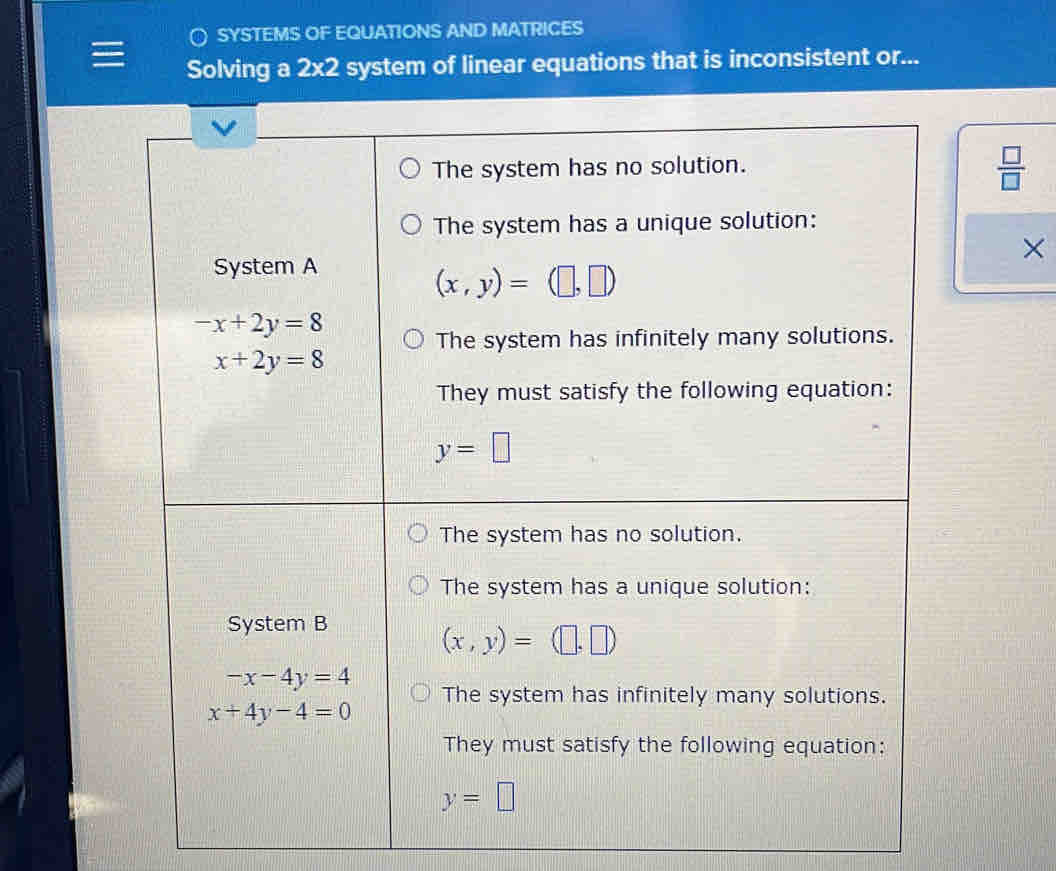 SYSTEMS OF EQUATIONS AND MATRICES
Solving a 2* 2 system of linear equations that is inconsistent or...
 □ /□  
×