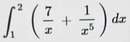 ∈t _1^(2(frac 7)x+ 1/x^5 )dx