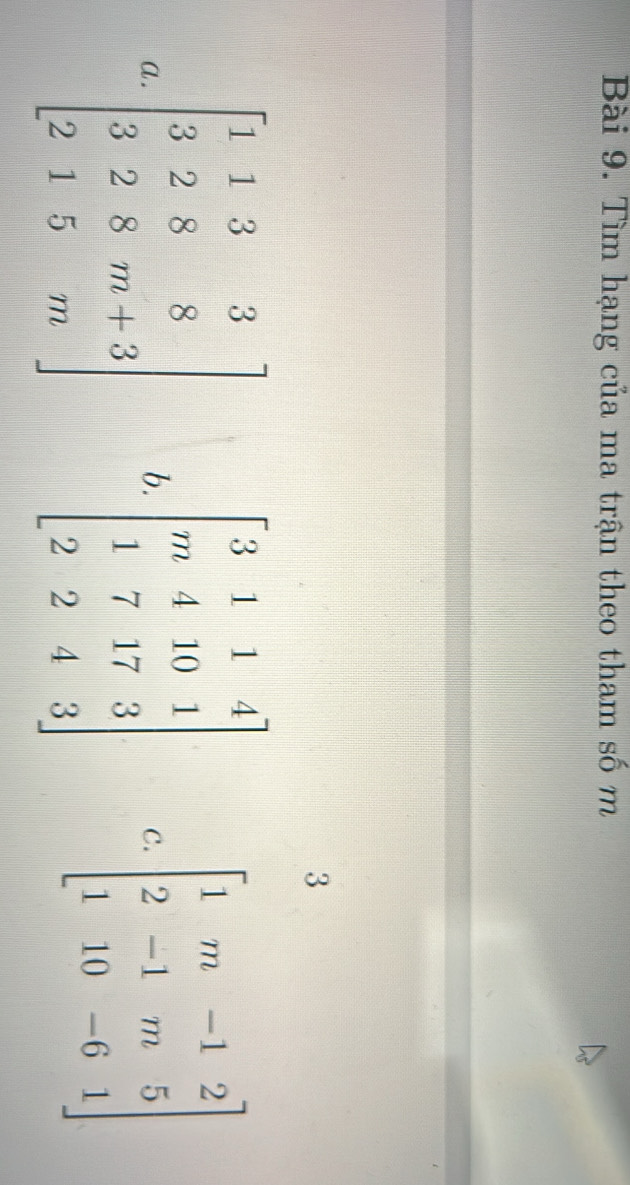 Tìm hạng của ma trận theo tham số m
3
a b C. beginbmatrix 1&m&-1&2 2&-1&m&5 1&10&-6&1endbmatrix