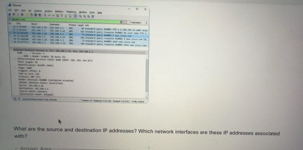 Solved: What are the source and destination IP addresses? Which network ...