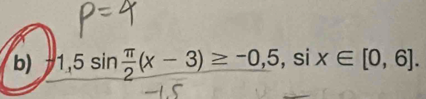 1,5sin  π /2 (x-3)≥ -0,5,six∈ [0,6].