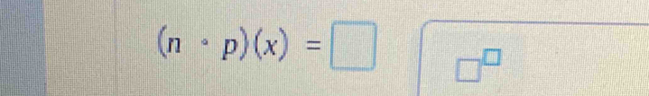  1/4 
(n· p)(x)=□ □^(□)