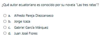 ¿Qué autor ecuatoriano es conocido por su novela 'Las tres ratas''?
a. Alfredo Pareja Diezcanseco
b， Jorge Icaza
c. Gabriel García Márquez
d. Juan José Flores