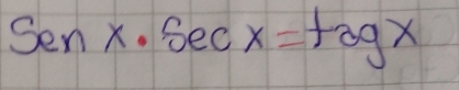 Secx· sec x=tagx