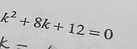 k^2+8k+12=0