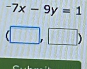 -7x-9y=1
(□ ,□ )