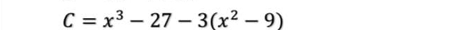 C=x^3-27-3(x^2-9)