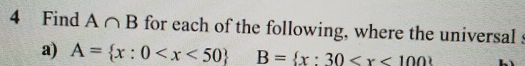 Find A∩ B for each of the following, where the universal : 
a) A= x:0 B= x:30