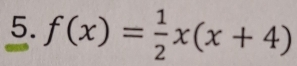 f(x)= 1/2 x(x+4)