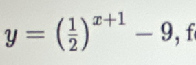 y=( 1/2 )^x+1-9, f